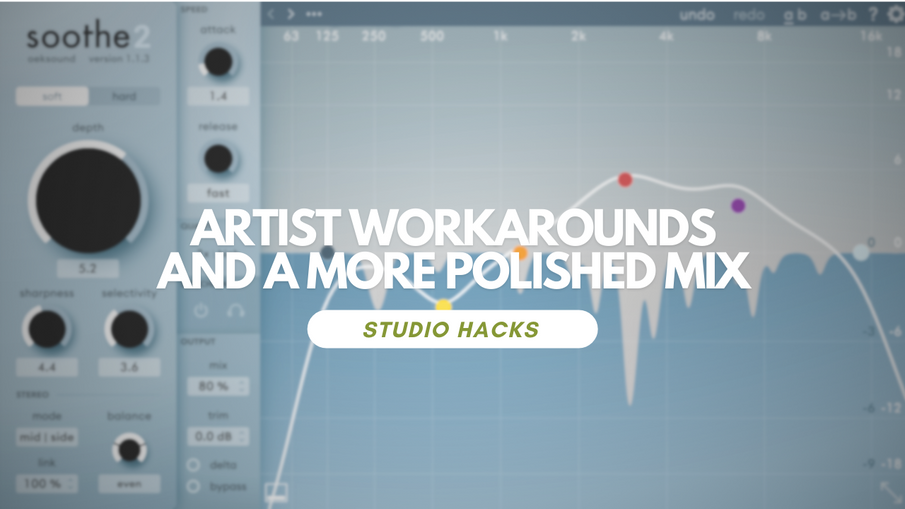 Artist Workarounds and a More Polished Mix