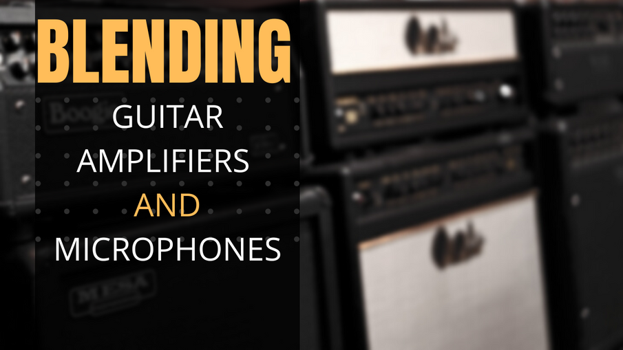 Blending Amps & Microphones