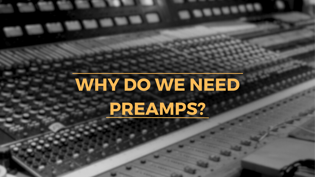 Why Do We Need Preamps? JZ Recording Equipment