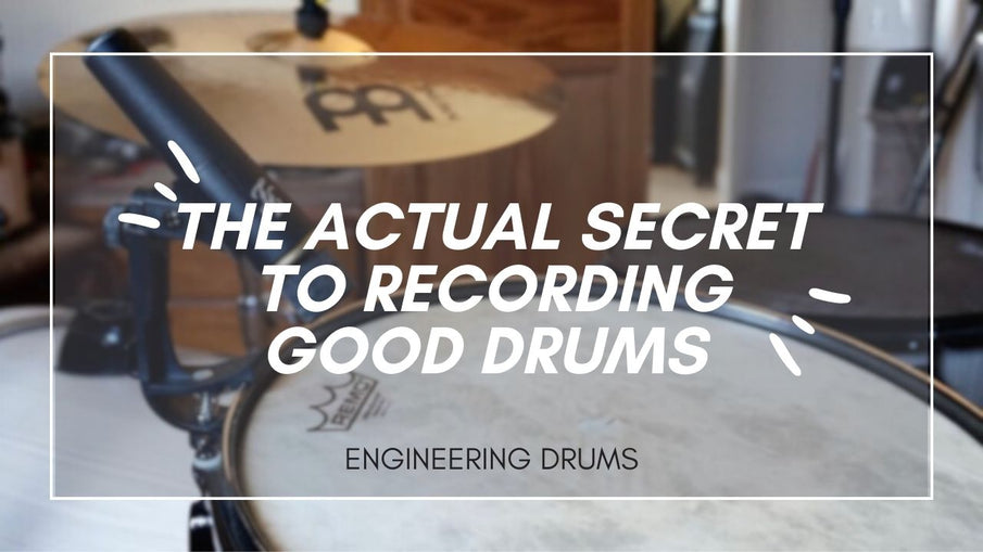 The Actual Secret To Recording Good Drums